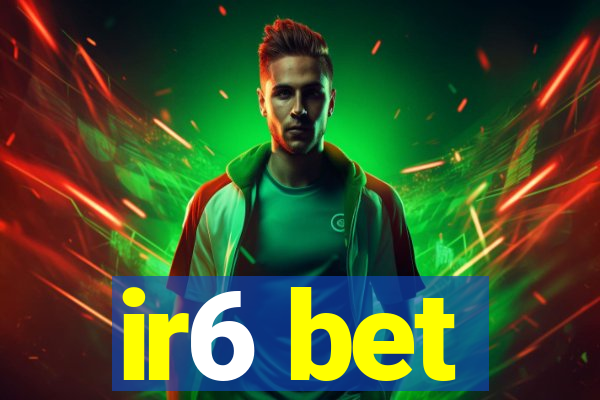 ir6 bet
